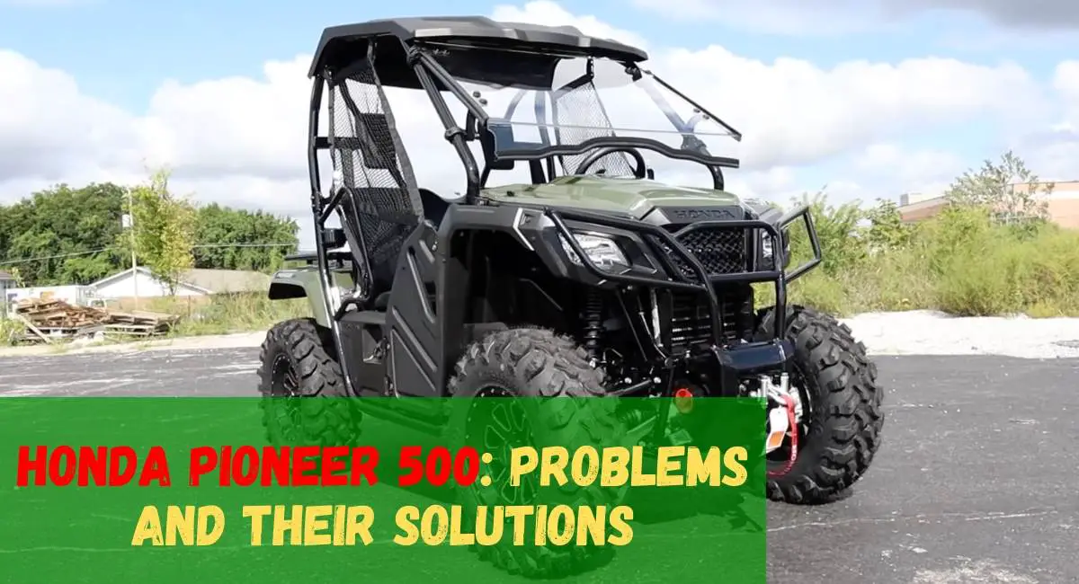 Honda Pioneer 500 Problems and Their Solutions