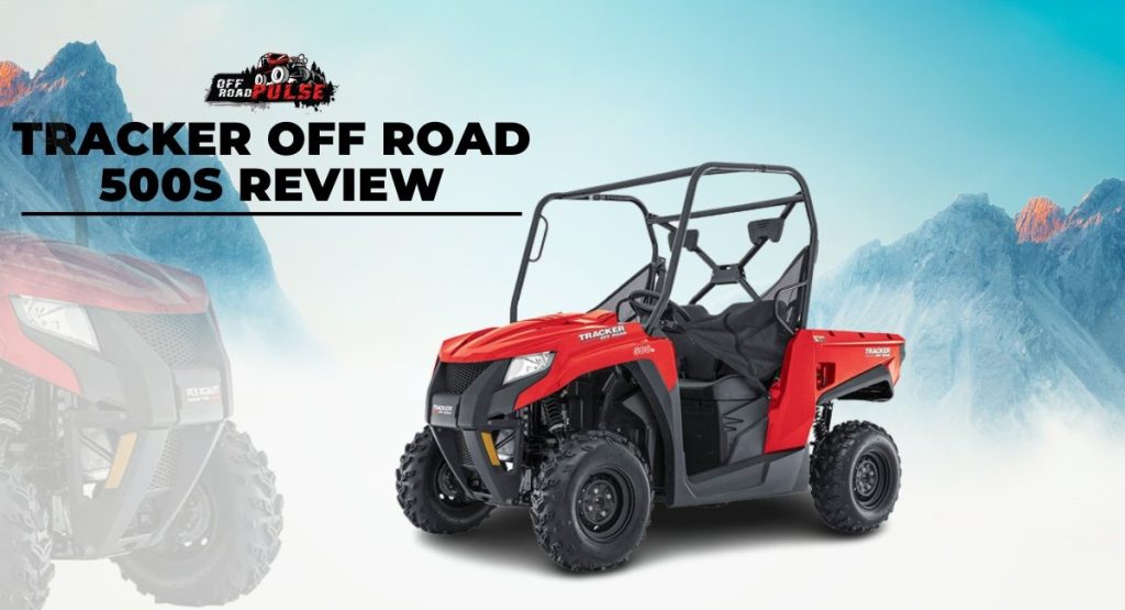 Tracker Off Road 500S Review