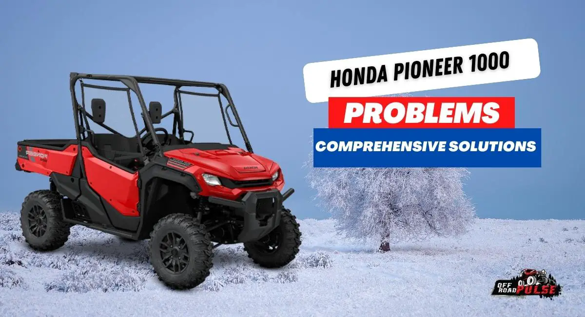 Honda Pioneer 1000 Problems With Comprehensive Solutions