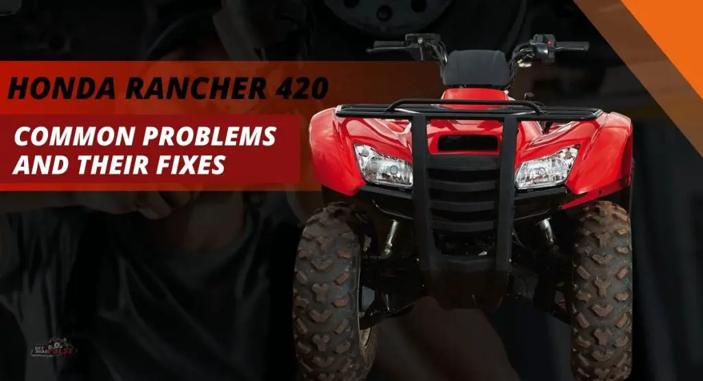 Honda Rancher 420 Common Problems