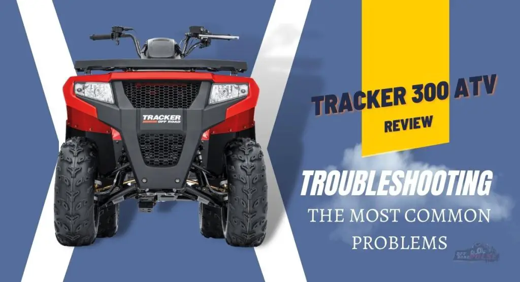 Tracker 300 ATV Troubleshooting