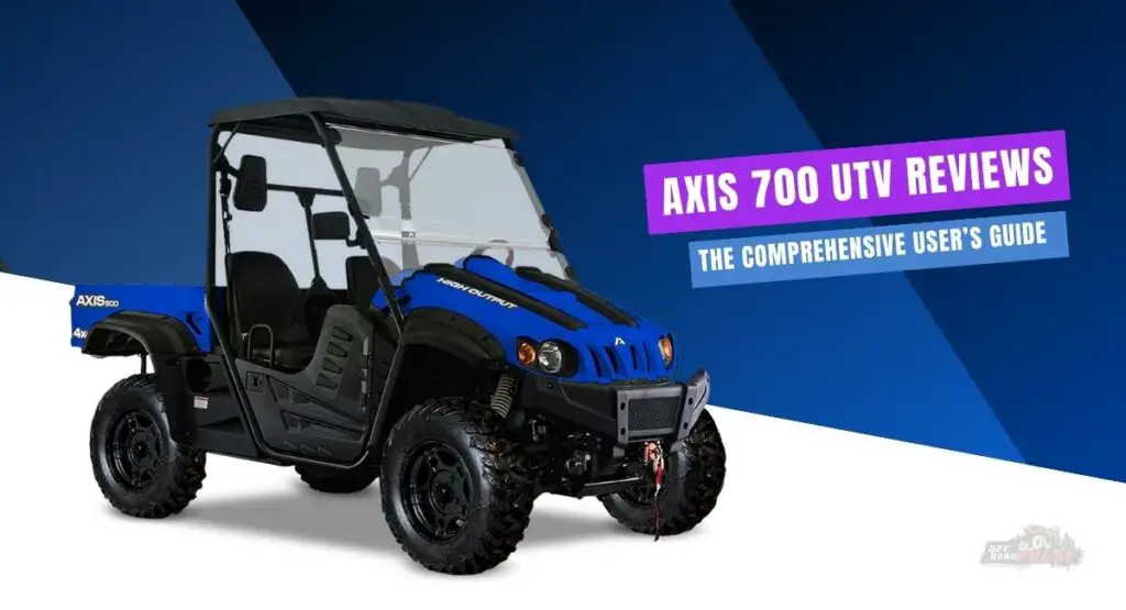 Axis 700 UTV Reviews