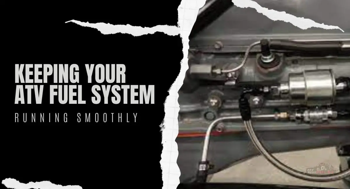 Keeping Your ATV Fuel System Running Smoothly