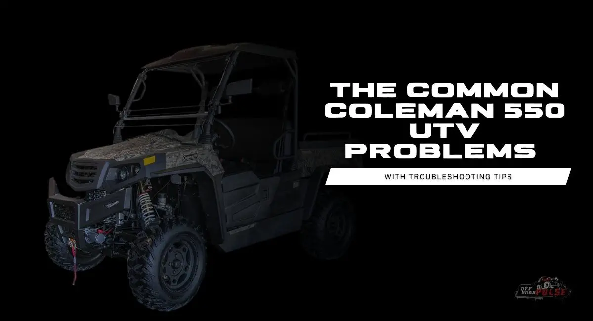 Coleman 550 UTV Problems