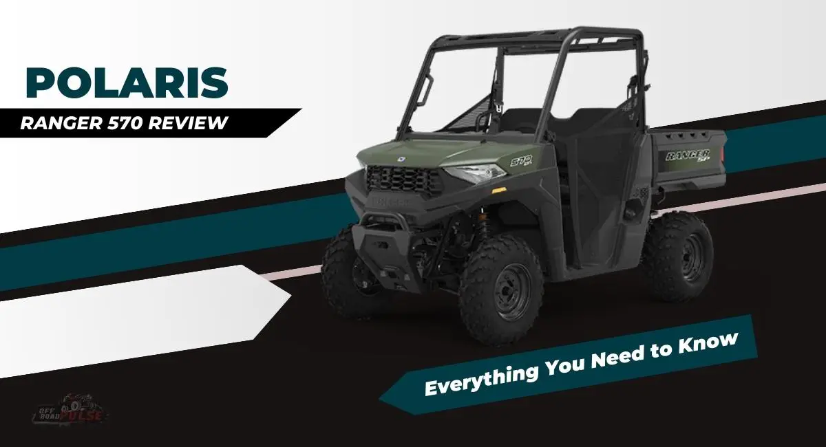 Polaris Ranger 570 Review Everything You Need To Know