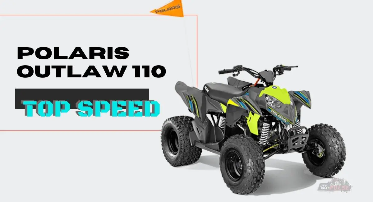 Polaris Outlaw 110 Top Speed Everything You Need To Know