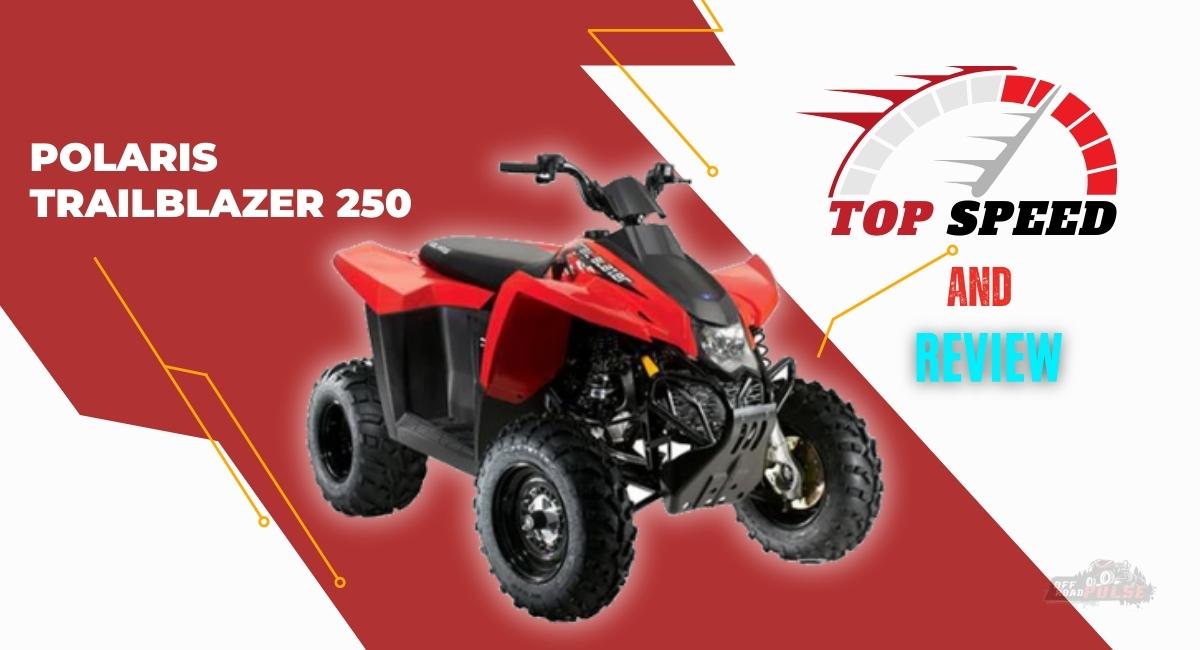 Polaris Trailblazer 250 Top Speed and Review