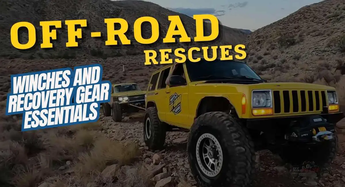 Off-Road Rescues Winches and Recovery Gear Essentials